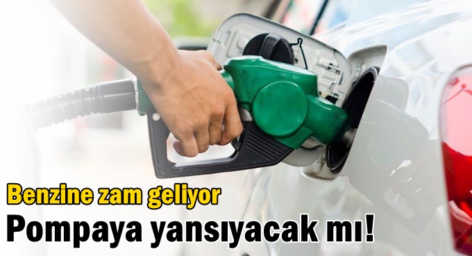 Benzine zam geliyor!