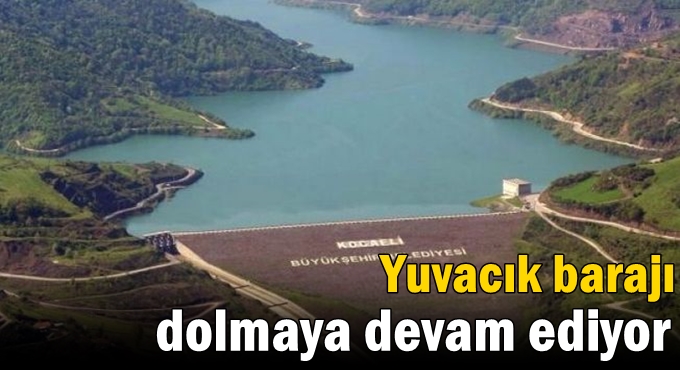 Yuvacık Barajı yükselmeye devam ediyor