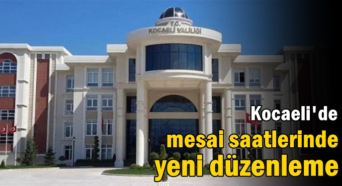 Kocaeli’de mesai saatlerinde yeni düzenleme!