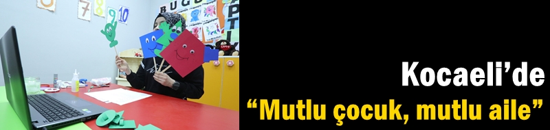 Kocaeli’de “Mutlu çocuk, mutlu aile”