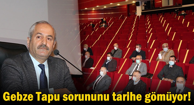 Gebze Tapu sorununu tarihe gömüyor!