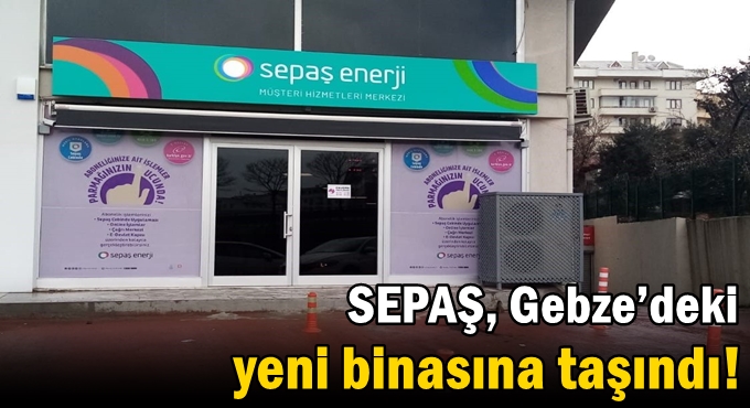 SEPAŞ, Gebze’deki yeni binasına taşındı!