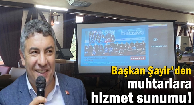 Başkan Şayir’den muhtarlara hizmet sunumu!
