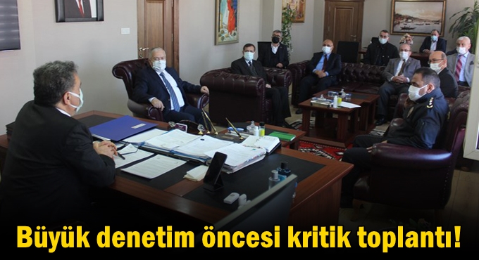 Büyük denetim öncesi kritik toplantı!