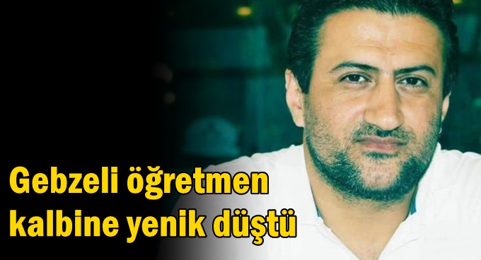 Gebzeli öğretmen kalbine yenik düştü