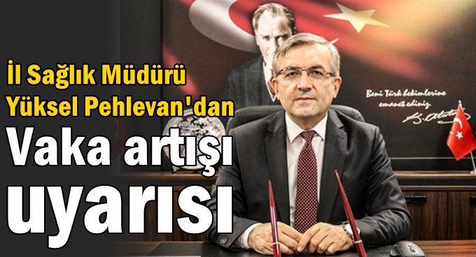 Pehlevan, Kocaeli'deki artış için uyardı!