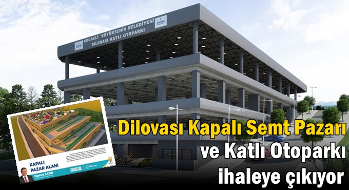 Dilovası Kapalı Semt Pazarı ve Katlı Otoparkı ihaleye çıkıyor