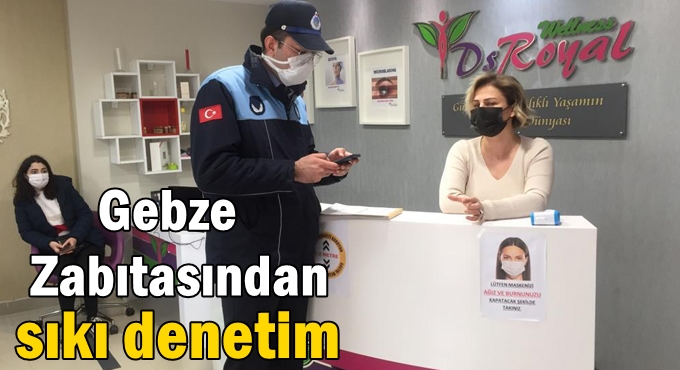 Gebze Zabıtasından  Sıkı Denetim