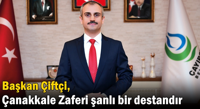 Çiftçi,” Çanakkale Zaferi şanlı bir destandır”