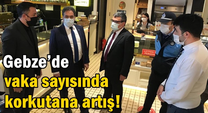 Gebze’de vaka sayısında korkutana artış!