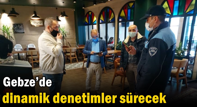 Gebze’de Dinamik Denetimler Sürecek