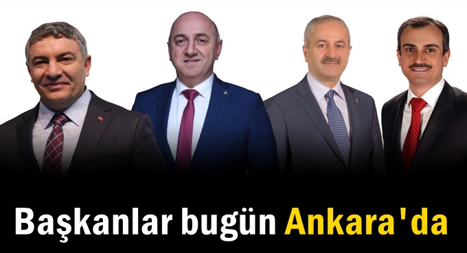 Başkanlar bugün Ankara’ya gidiyor