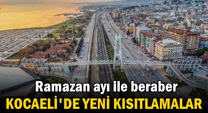 Ramazan ayı ile beraber Kocaeli'de yeni kısıtlama!