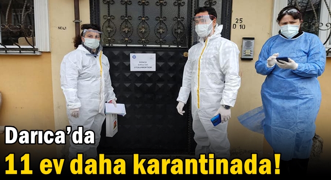 Darıca’da 11 ev daha karantinada!