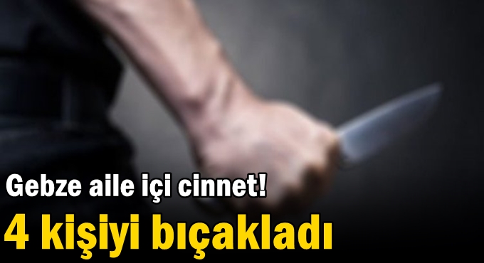 Oğlu ile gelini ve 2 torununu bıçakladı!