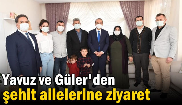 Yavuz ve Güler Şehit Aileleri’nden dua aldı!