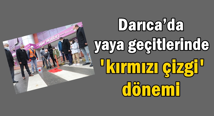 Darıca’da yaya geçitlerinde 'kırmızı çizgi' dönemi