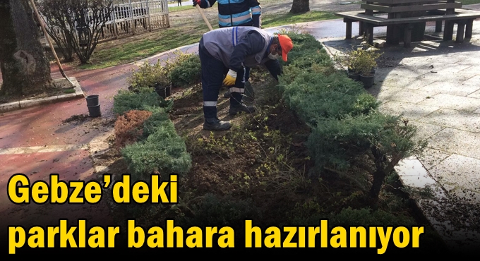 Gebze’deki parklar bahara hazırlanıyor