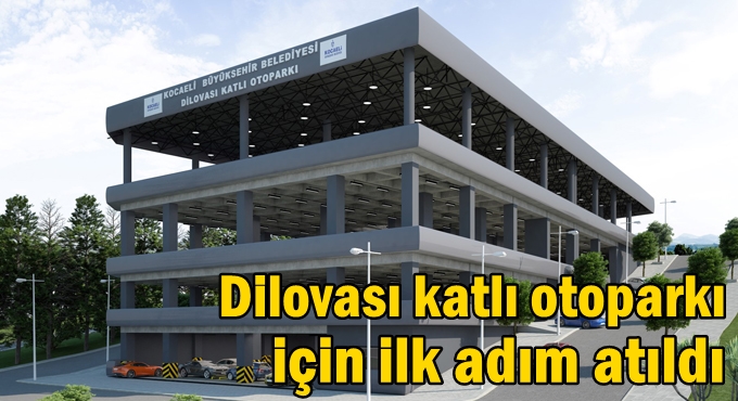 Dilovası katlı otoparkı için ilk adım atıldı
