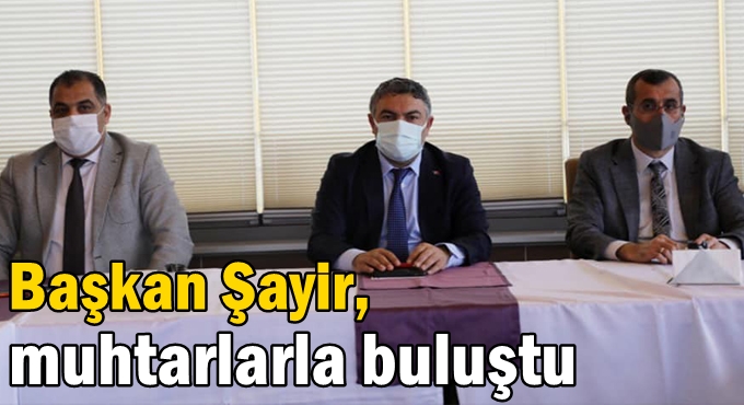 Başkan Şayir, muhtarlara buluştu