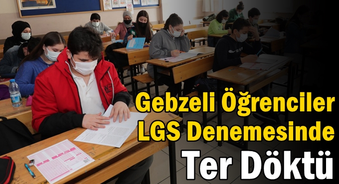 Gebzeli Öğrenciler LGS Denemesinde Ter Döktü