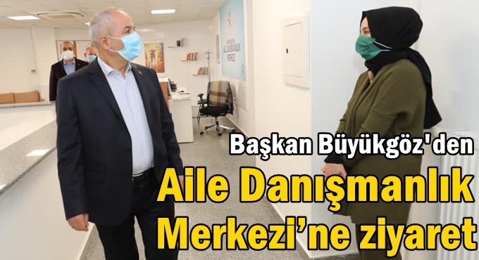 Başkan Büyükgöz’den aile merkezine ziyaret