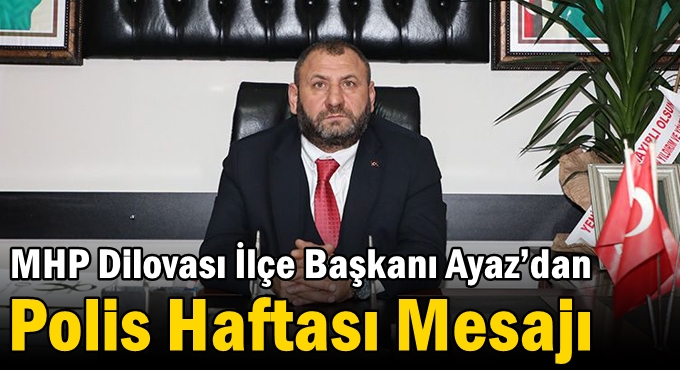 MHP Dilovası İlçe Başkanı Ayaz’dan Polis Haftası Mesajı