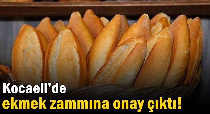 Kocaeli’de ekmek zammına onay çıktı!