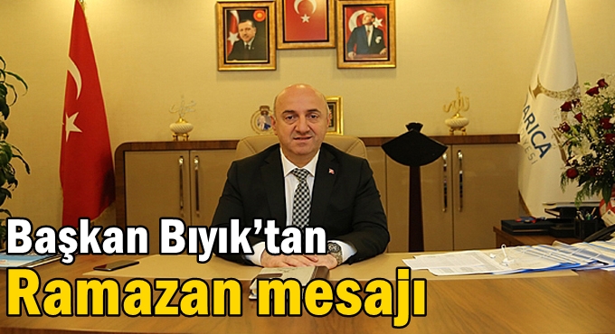 Başkan Bıyık’tan Ramazan mesajı