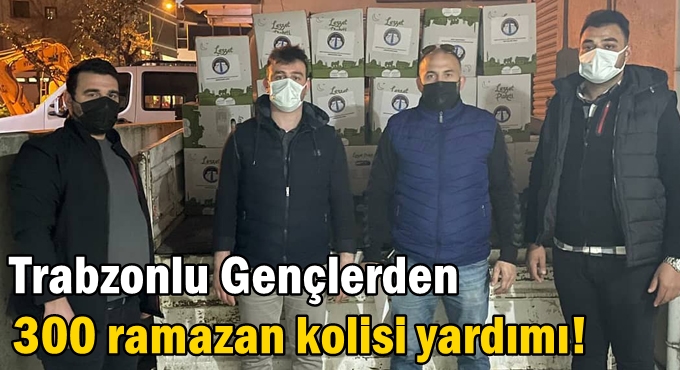Trabzonlu Gençlerden 300 ramazan kolisi yardımı!