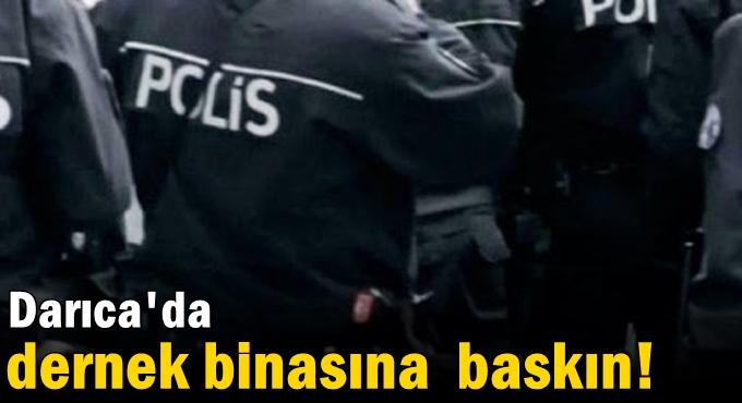 Dernek binasına baskın!