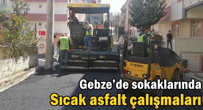 Gebze’de sokaklarında  Sıcak asfalt çalışmaları