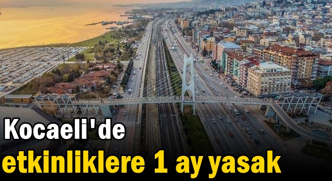 Kocaeli'de etkinliklere 1 ay yasak