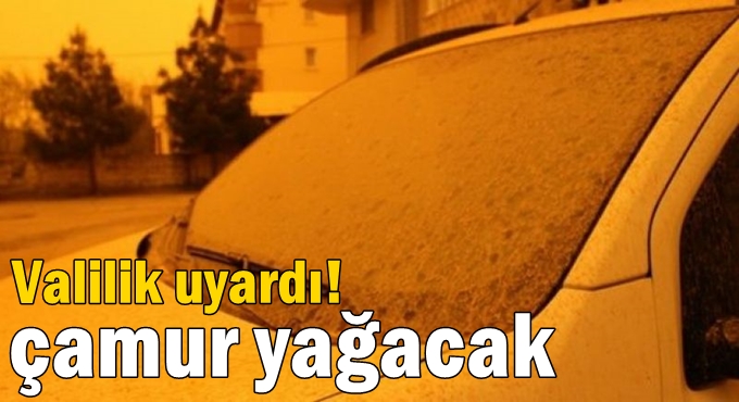 Valilik uyardı! çamur yağacak