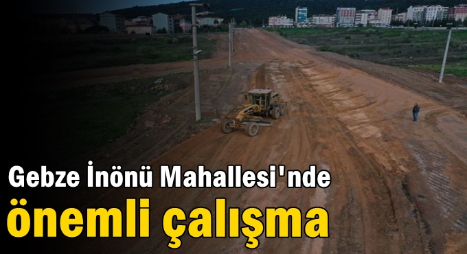 Gebze İnönü Mahallesi'nde önemli çalışma