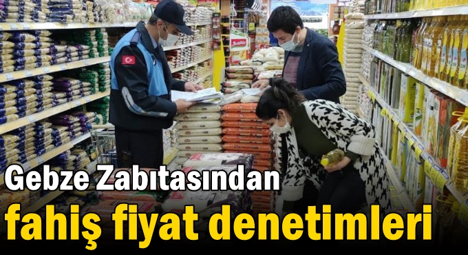 Gebze’de fahiş fiyat denetimleri