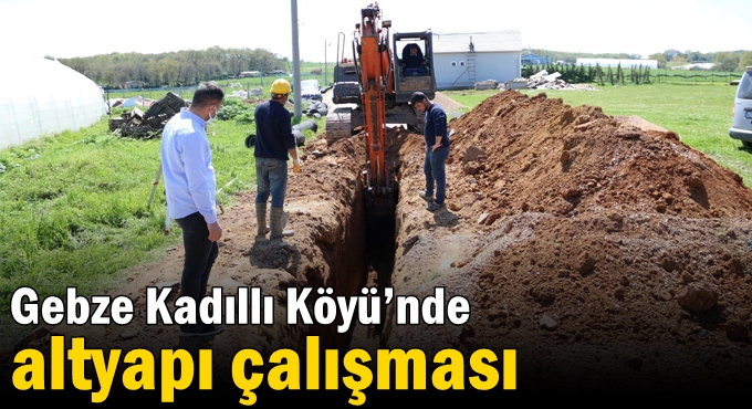 Gebze Kadıllı Köyü’nde altyapı çalışması