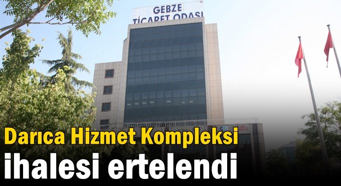 Darıca Hizmet Kompleksi İhalesi Ertelendi