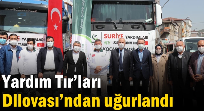 Yardım Tır’ları Dilovası’ndan uğurlandı