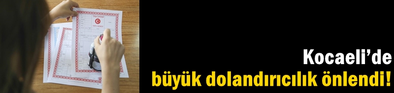 Kocaeli’de büyük dolandırıcılık önlendi!
