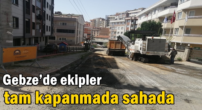 Gebze’de ekipler tam kapanmada sahada