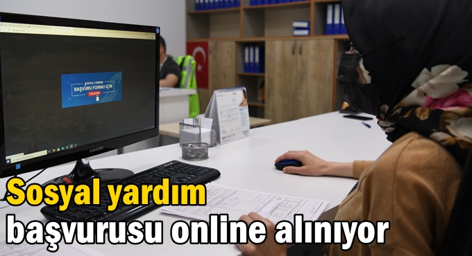 Sosyal yardım başvurusu online alınıyor