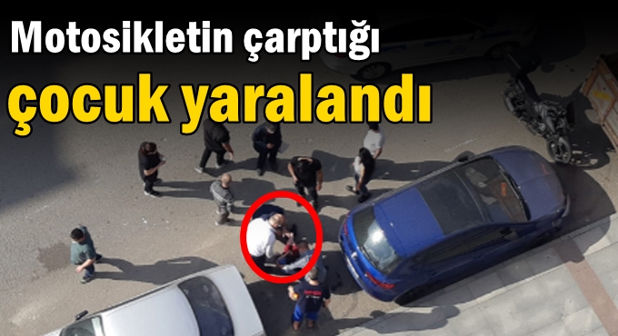 Motosikletin çarptığı çocuk yaralandı