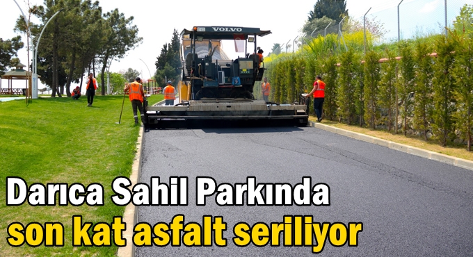 Darıca Sahil Parkında son kat asfalt seriliyor