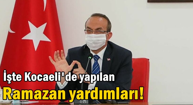 İşte Kocaeli'de yapılan Ramazan yardımları!
