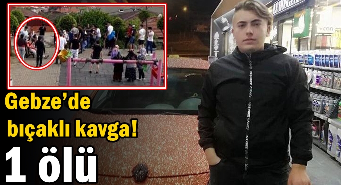 Gebze’de bıçaklı kavga! 1 ölü