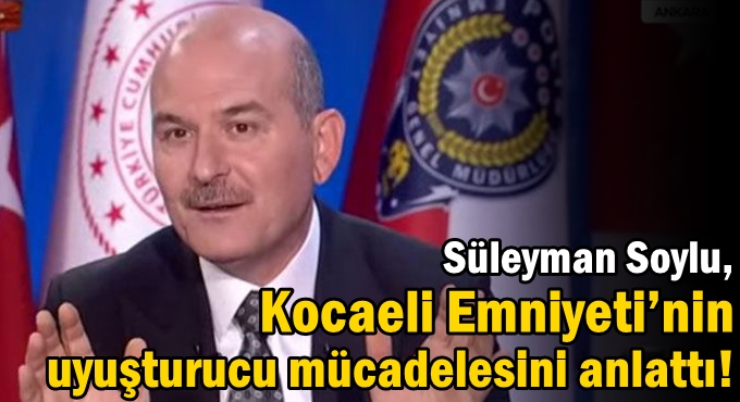 Süleyman Soylu, Kocaeli Emniyeti’nin uyuşturucu mücadelesini anlattı!