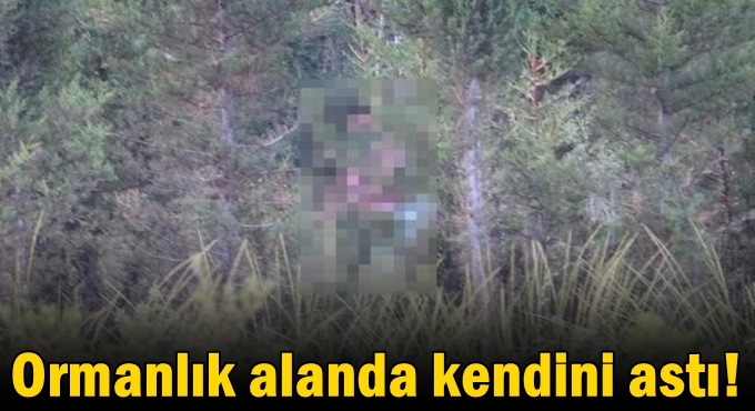 Ormanlık alanda kendini astı!