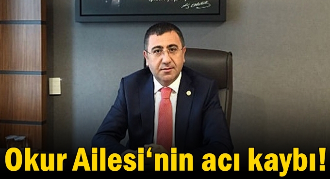 Okur Ailesi‘nin acı kaybı!