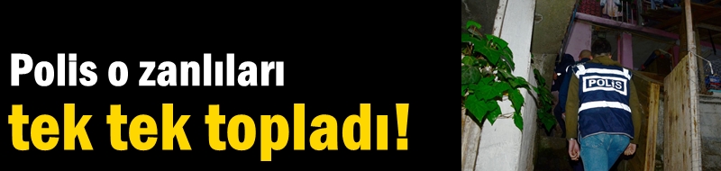 Polis tek tek topladı!